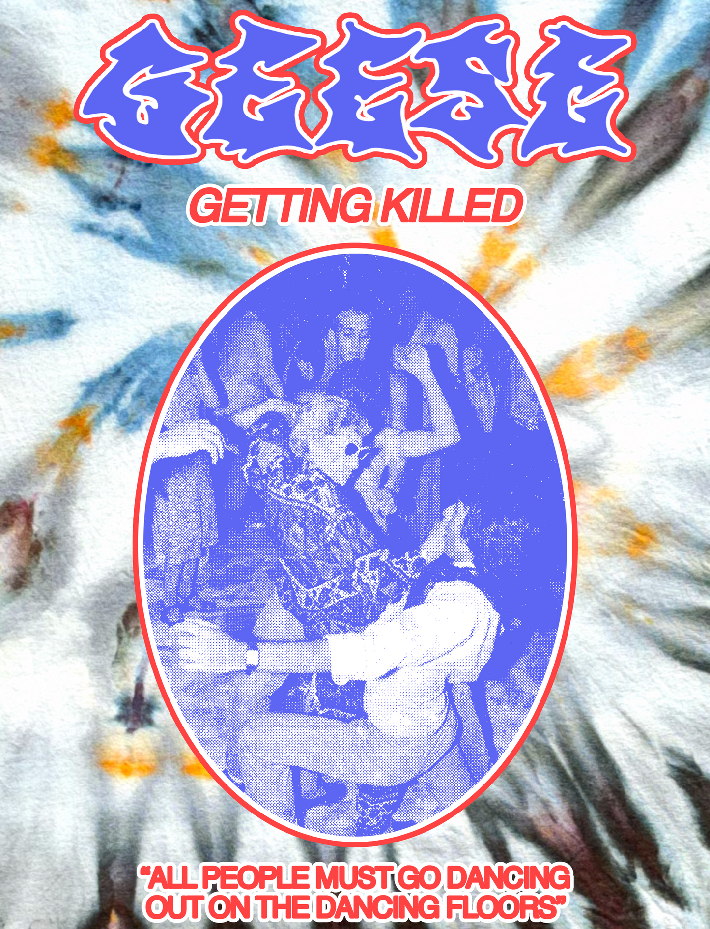 *PRE ORDER* GEESE GETTING K*LLED DYE